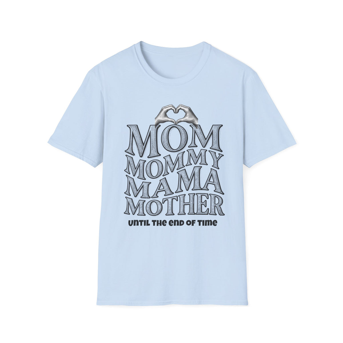 Mom Mommy Mama Mother Light Colored Shirt, Until the End of Time Mom Tee