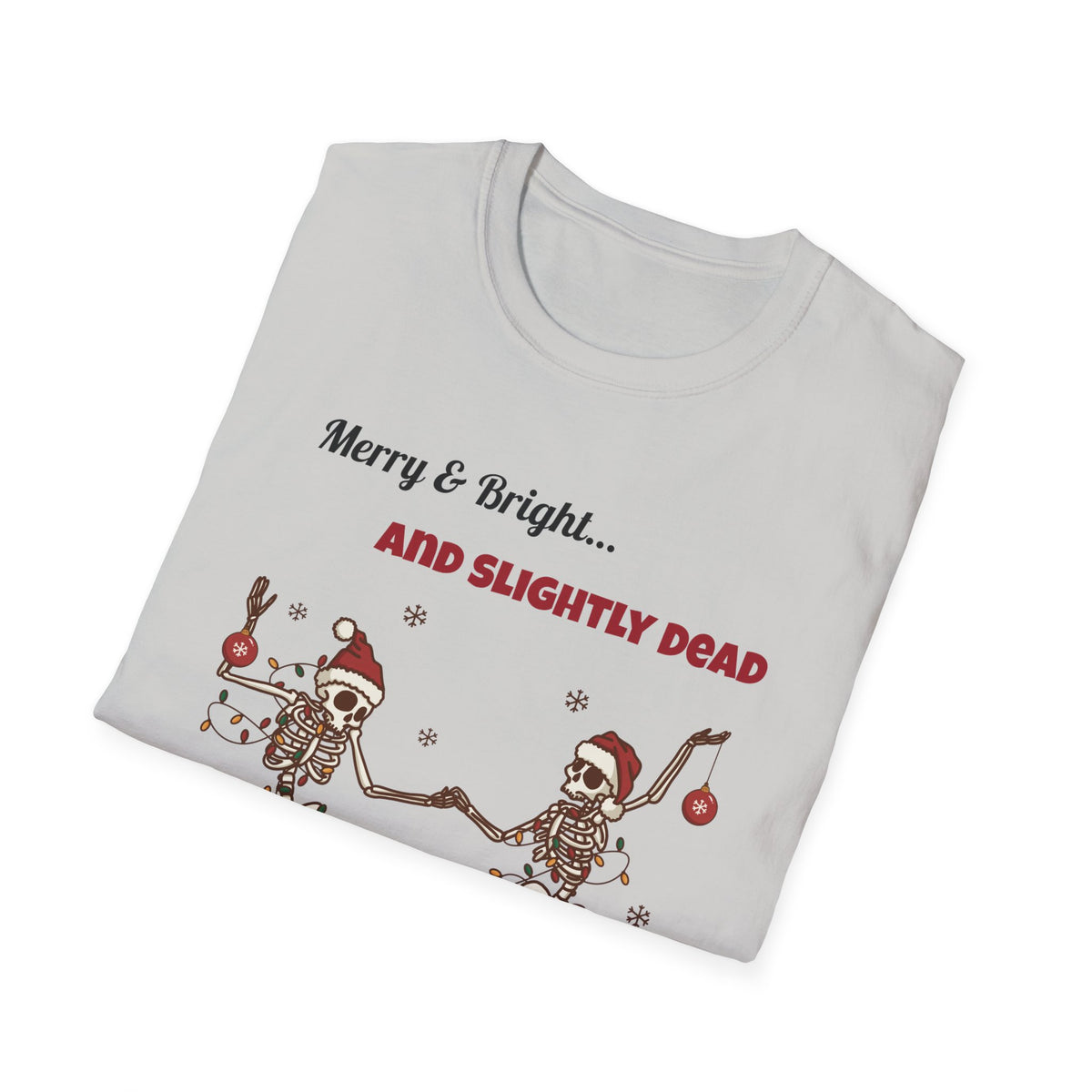 Merry and Bright and Slightly Dead Shirt, Dancing Skeletons Christmas Tee