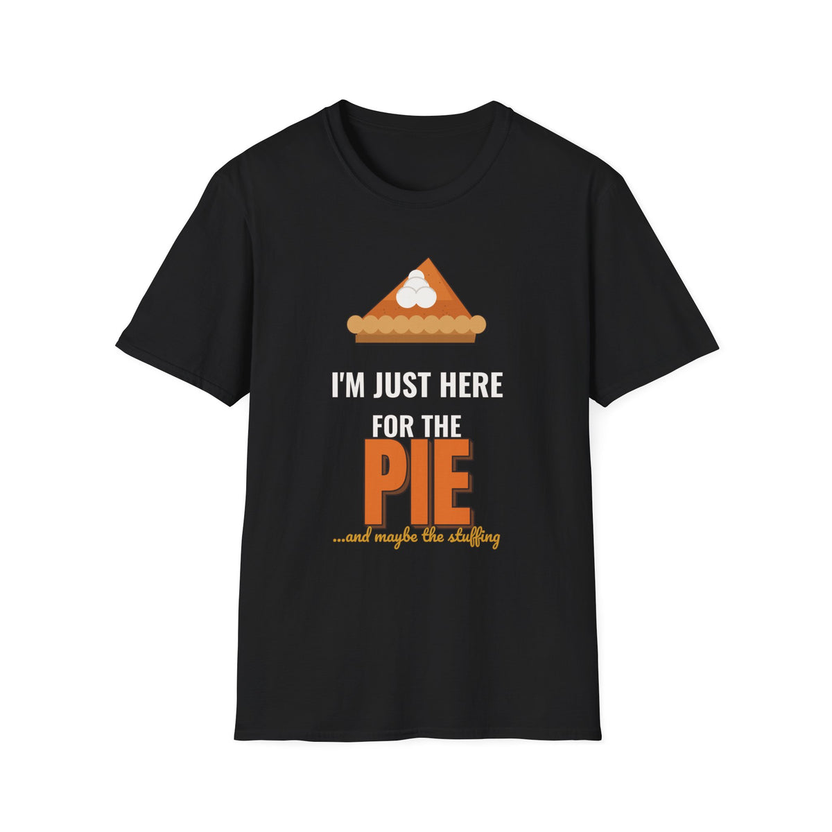 I'm Just Here for the Pie Shirt, Funny Thanksgiving Dark Colored Tee