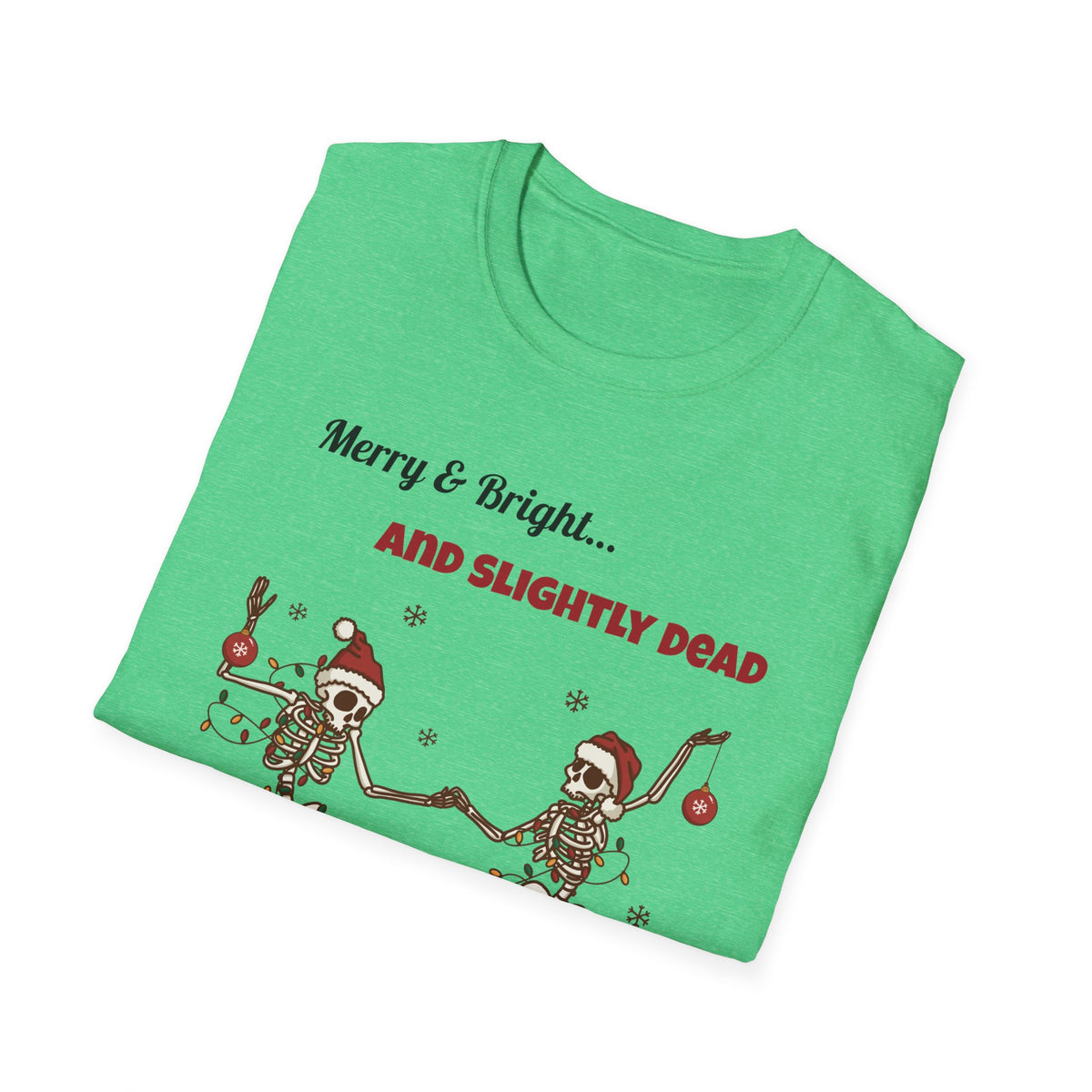 Merry and Bright and Slightly Dead Shirt, Dancing Skeletons Christmas Tee