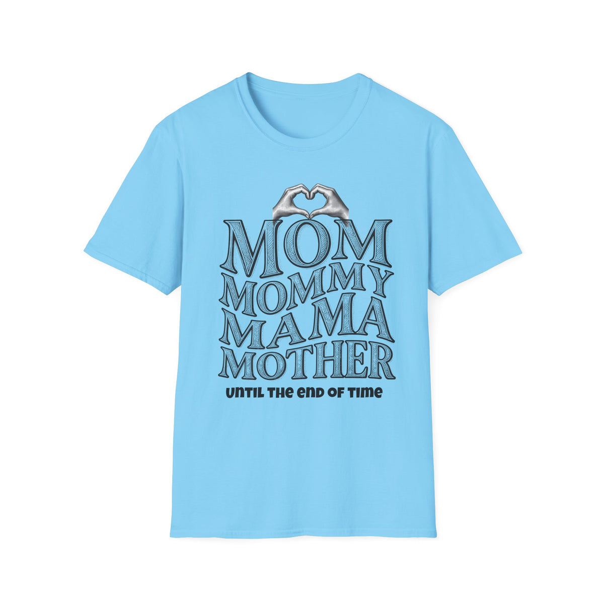 Mom Mommy Mama Mother Light Colored Shirt, Until the End of Time Mom Tee
