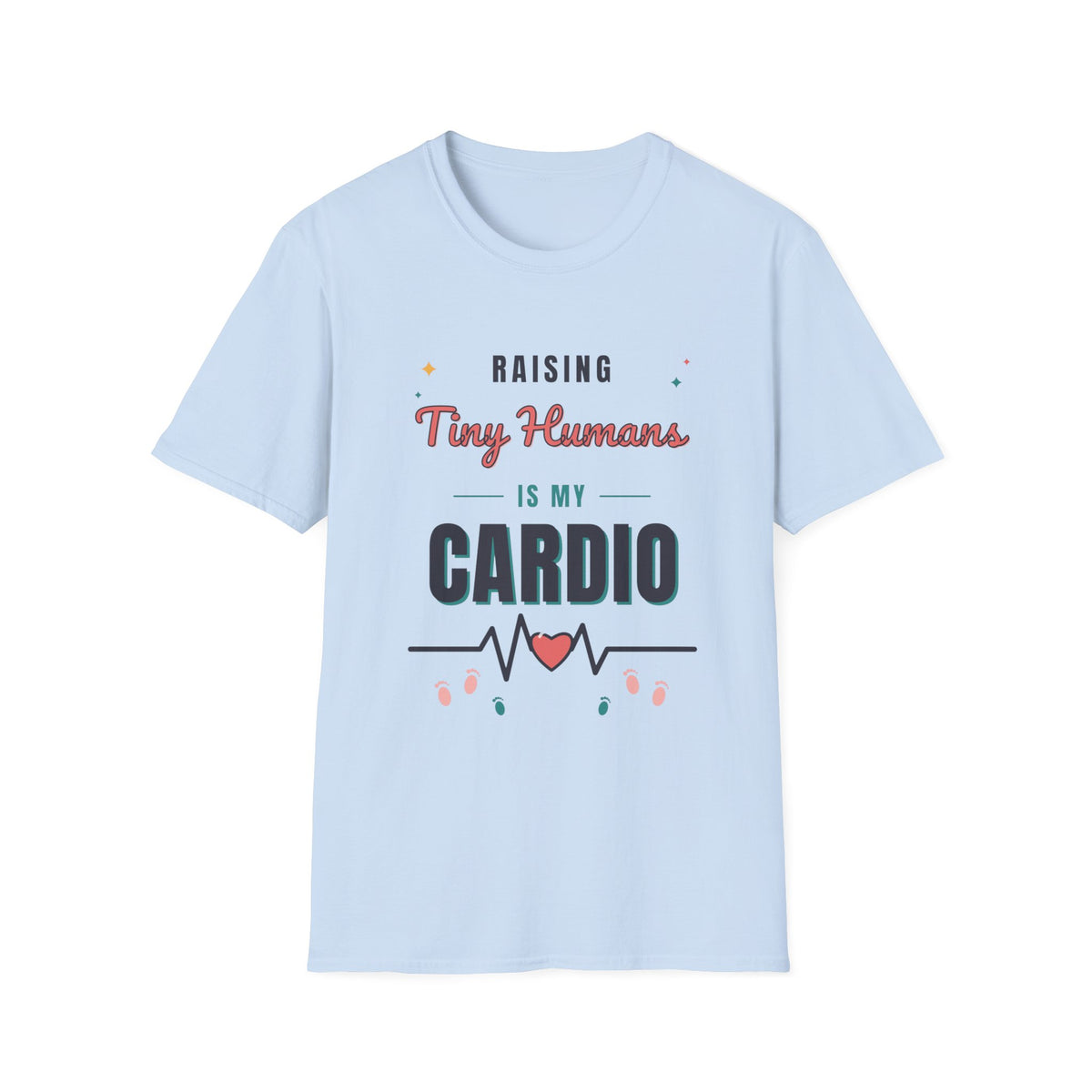 Raising Tiny Humans Is My Cardio Light Colored Shirt, Funny Mom Life Tee