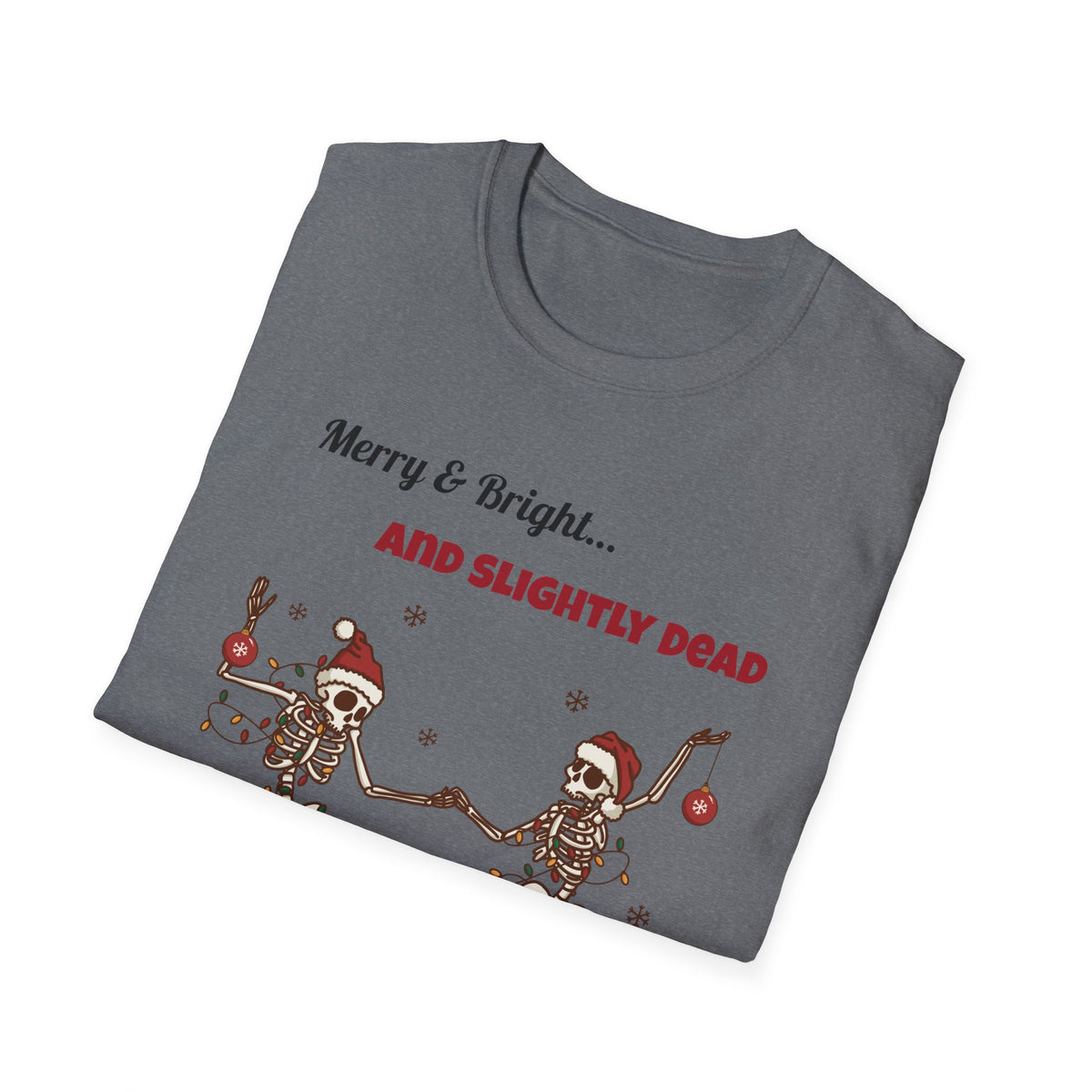 Merry and Bright and Slightly Dead Shirt, Dancing Skeletons Christmas Tee