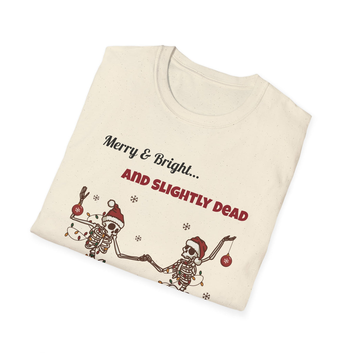Merry and Bright and Slightly Dead Shirt, Dancing Skeletons Christmas Tee