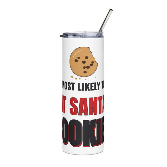 Most Likely to Eat Santa's Cookies 20oz Colored Tumbler, Funny Christmas Cup
