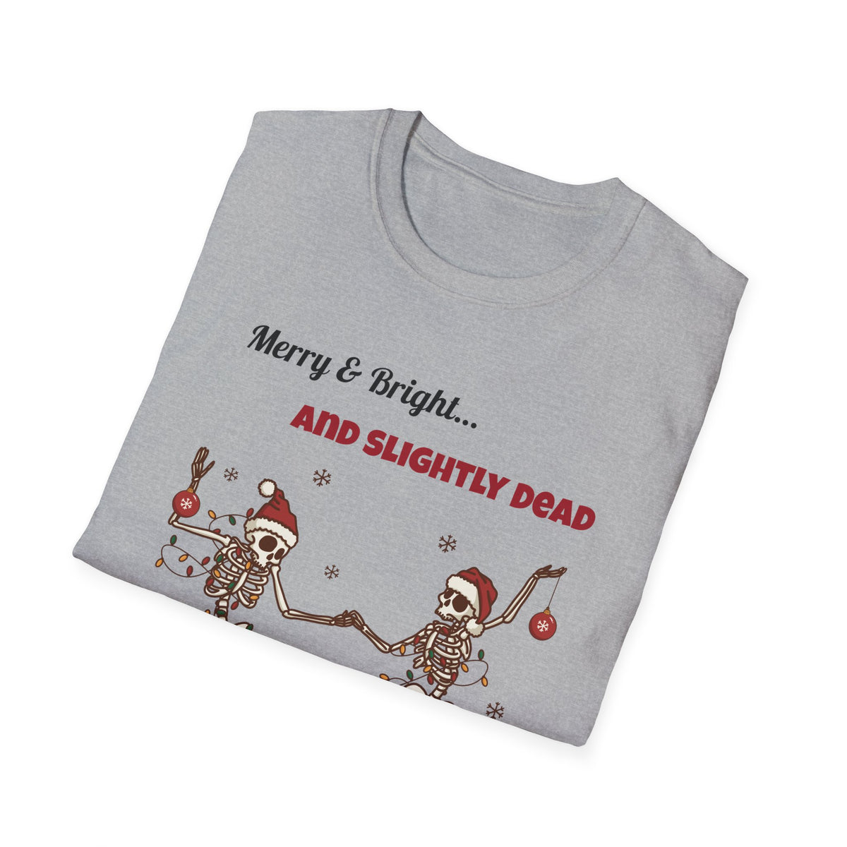 Merry and Bright and Slightly Dead Shirt, Dancing Skeletons Christmas Tee