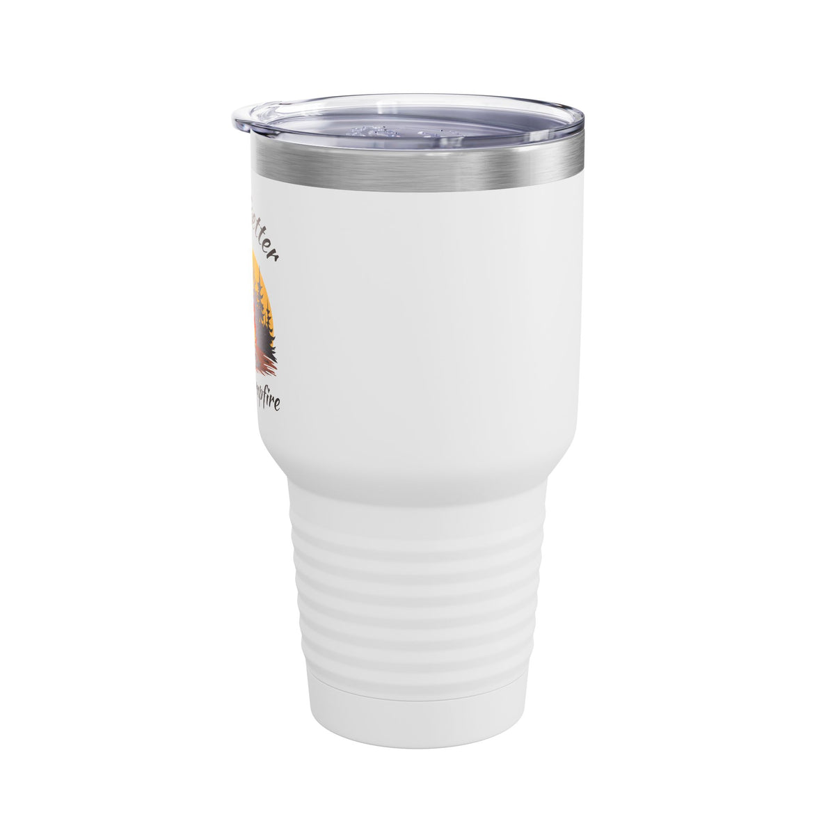 Life Is Better by the Campfire 30oz Tumbler, Camping Cup