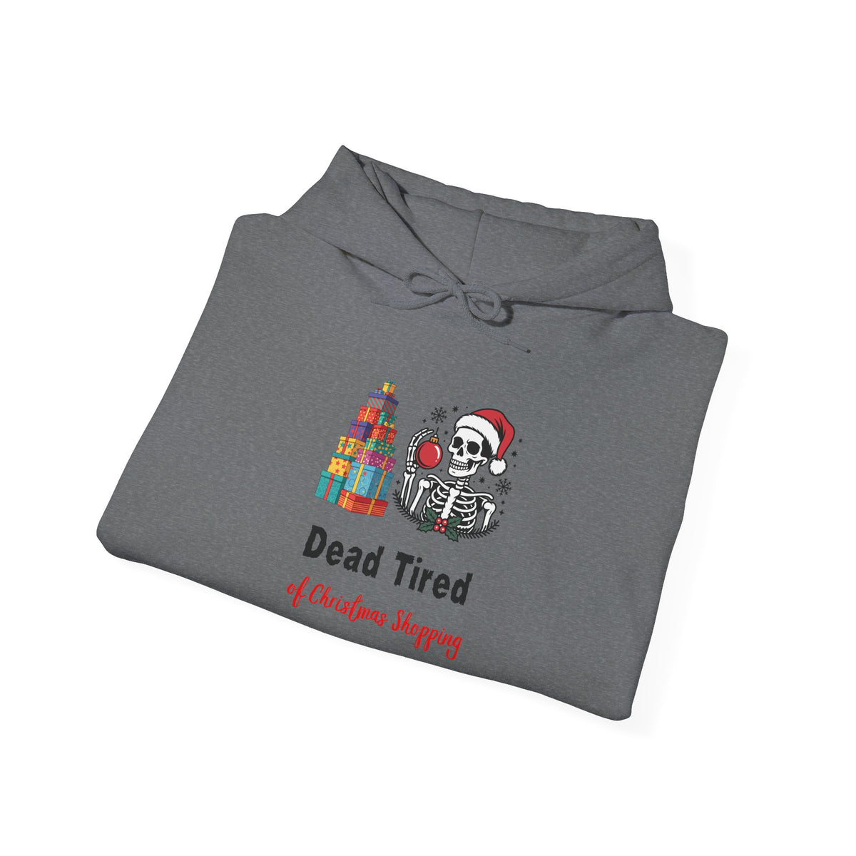 Dead Tired of Christmas Shopping Hoodie, Funny Skeleton Holiday Sweatshirt