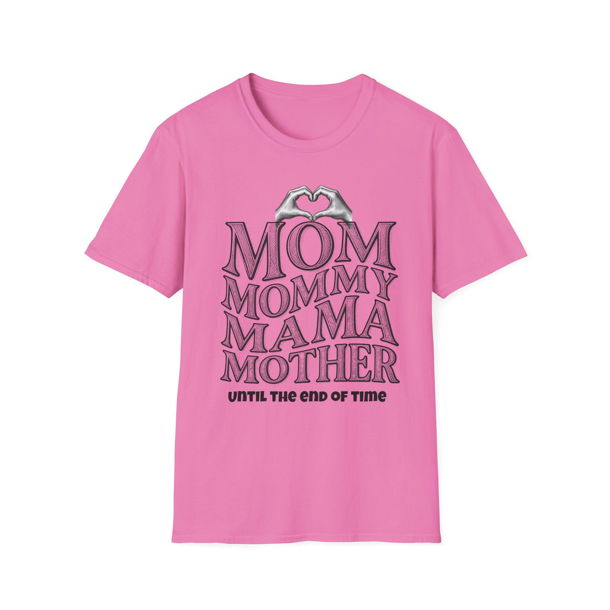 Mom Mommy Mama Mother Light Colored Shirt, Until the End of Time Mom Tee