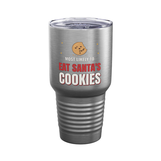 Most Likely to Eat Santa's Cookies 30oz Dark Colored Tumbler, Funny Christmas Cup