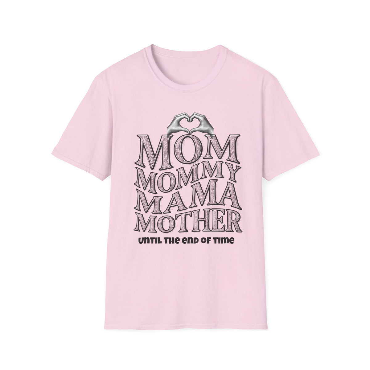 Mom Mommy Mama Mother Light Colored Shirt, Until the End of Time Mom Tee