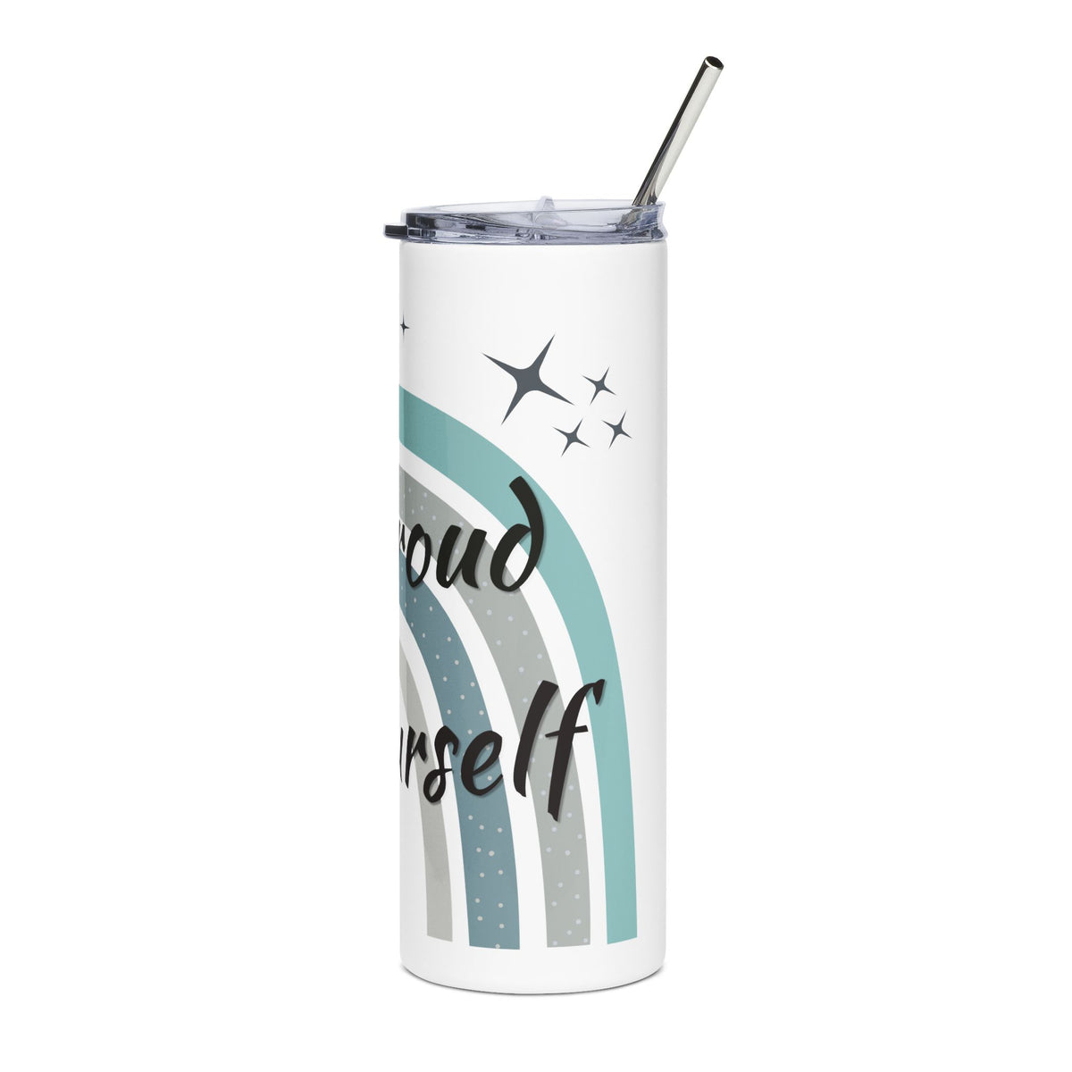 Be Proud of Yourself 20oz Tumbler, Boho Rainbow Motivational Cup