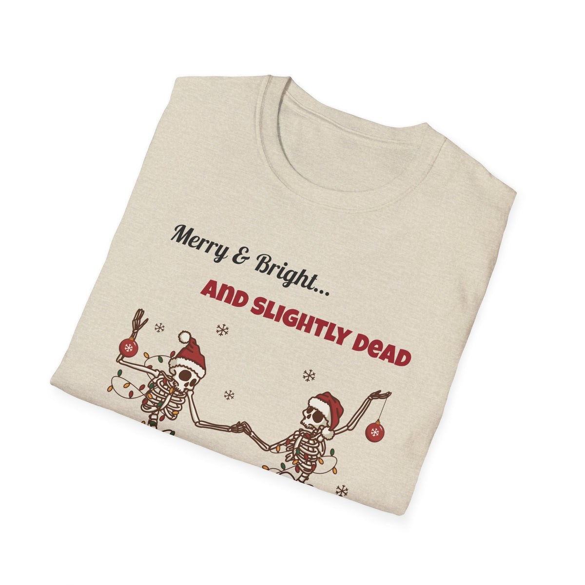 Merry and Bright and Slightly Dead Shirt, Dancing Skeletons Christmas Tee