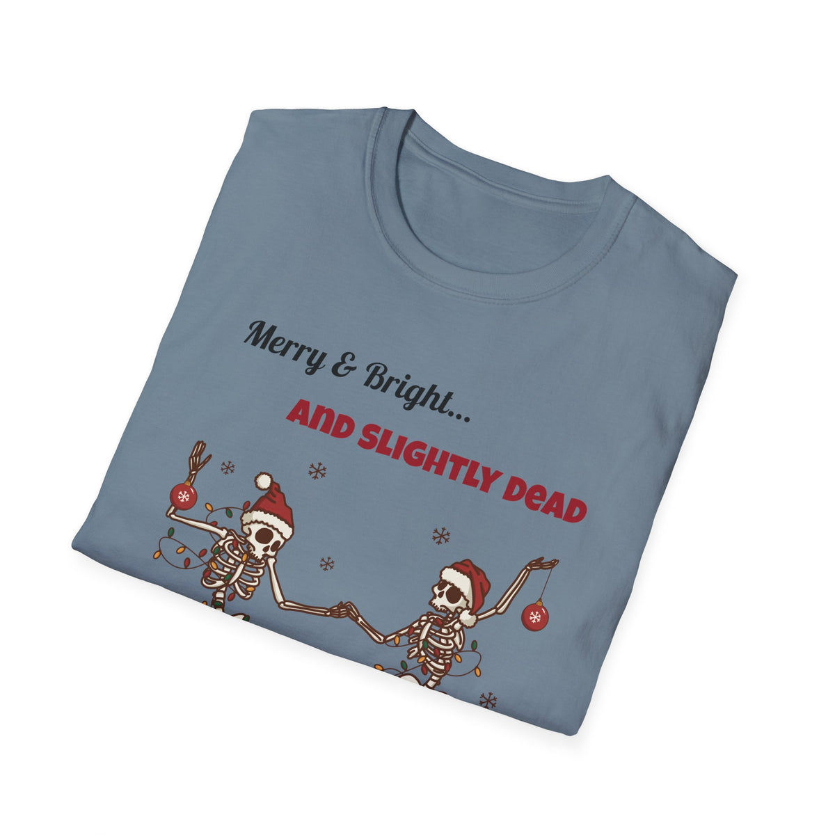 Merry and Bright and Slightly Dead Shirt, Dancing Skeletons Christmas Tee