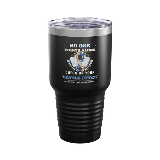 No One Fights Alone 30oz Dark Colored Tumbler, Check On Your Battle Buddy Veteran Cup