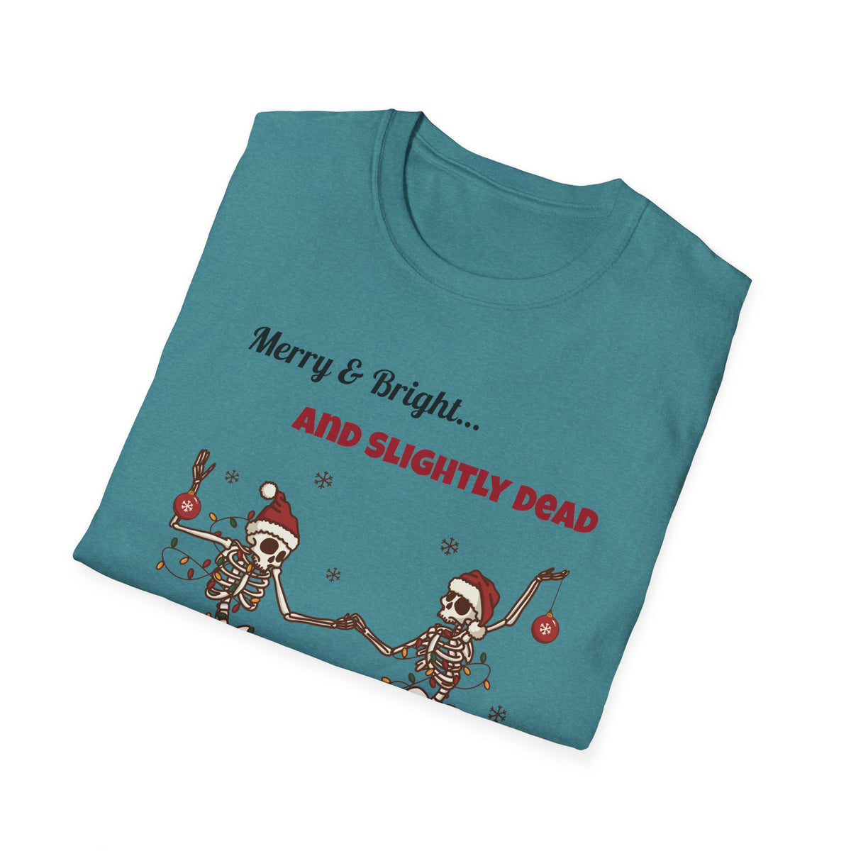 Merry and Bright and Slightly Dead Shirt, Dancing Skeletons Christmas Tee