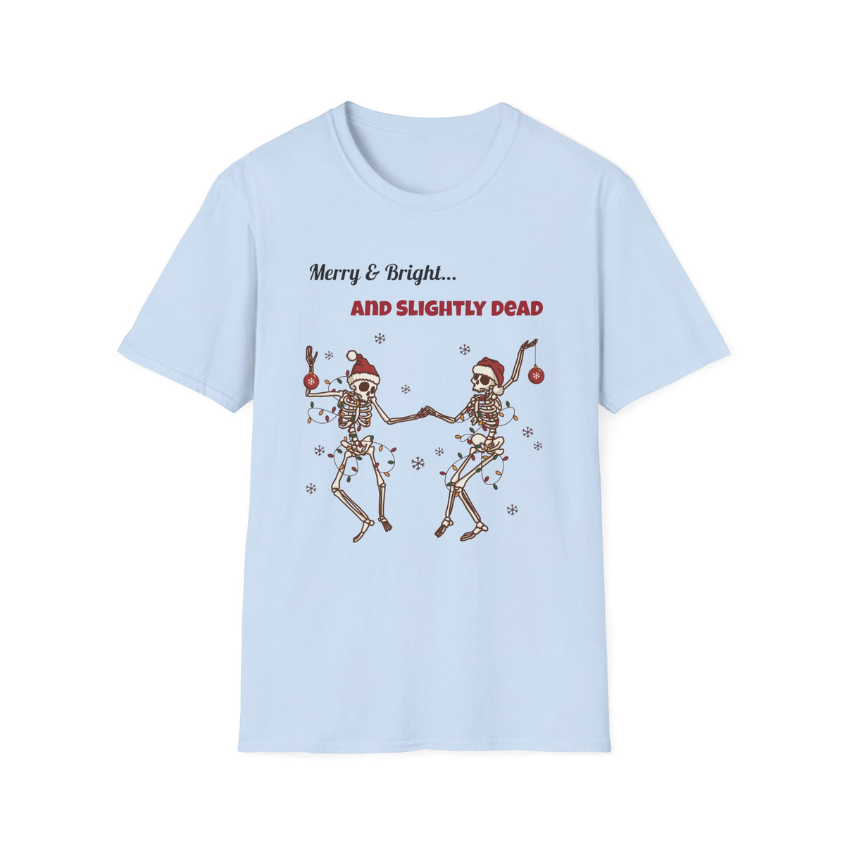 Merry and Bright and Slightly Dead Shirt, Dancing Skeletons Christmas Tee
