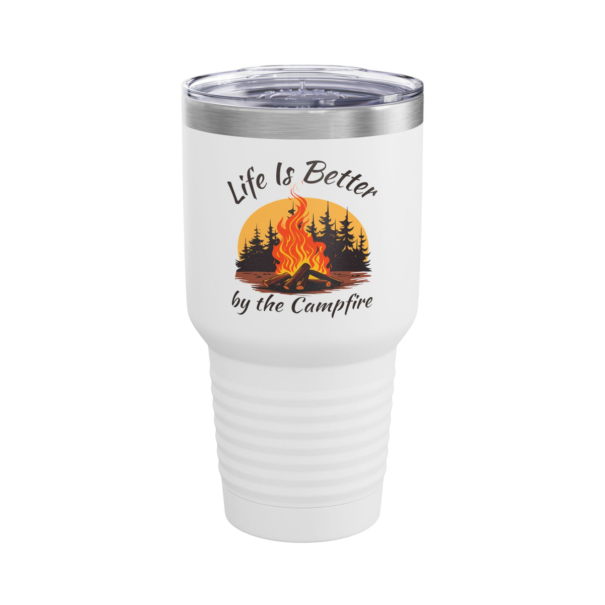 Life Is Better by the Campfire 30oz Tumbler, Camping Cup