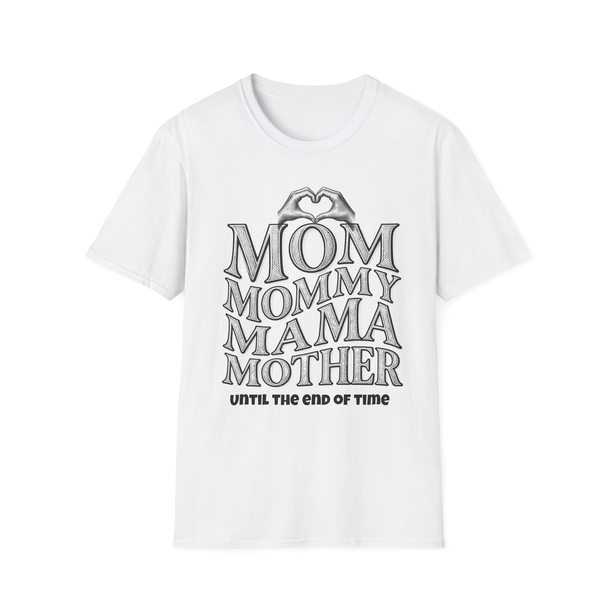 Mom Mommy Mama Mother Light Colored Shirt, Until the End of Time Mom Tee